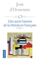 Une autre histoire de la littérature française - tome 1