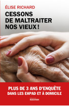 Cessons de maltraiter nos vieux !