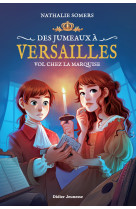 Des jumeaux à versailles, tome 2 - vol chez la marquise