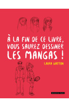 A la fin de ce livre vous saurez dessiner les mangas