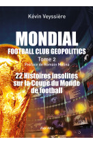 Mondial : football club geopolitics - tome 2