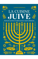 La cuisine juive, toutes les recettes et traditions de la cuisine ashkénaze