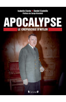 Apocalyse - le crépuscule d'hitler