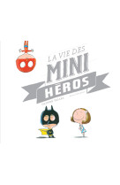 La vie des mini-héros