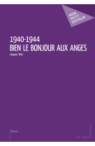 1940-1944, bien le bonjour aux anges