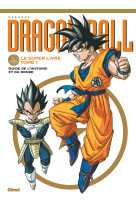 Dragon ball - le super livre - tome 01