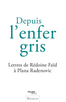 Depuis l'enfer gris - lettres de rédoine faïd à plana radenovic