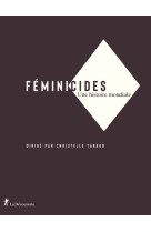 Féminicides - une histoire mondiale