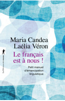 Le français est à nous ! - petit manuel d'émancipation linguistique - petit manuel d'émancipation linguistique