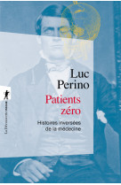 Patients zéro - histoires inversées de la médecine