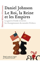 Le roi, la reine et les empires - la guerre froide à travers les championnats du monde d'échecs