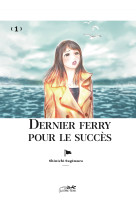 Dernier ferry pour le succes vol.1