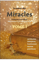 Le trésor des miracles tome 1 - christianisme et bouddhisme - 1000 miracles d'hier et d'aujourd'hui