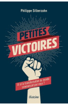 Petites victoires - et si la transformation du monde commençait par vous ?