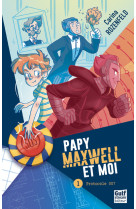 Papy, maxwell et moi - tome 1 protocole 007