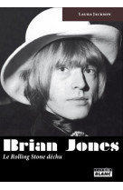 Brian jones - le rolling stone déchu