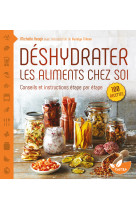 Déshydrater les aliments chez soi - conseils et instructions étape par étape