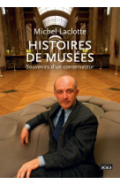 Histoires de musées - souvenirs d'un conservateur