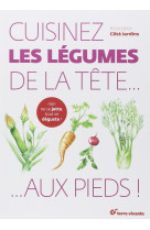 Cuisinez les légumes de la tête aux pieds !