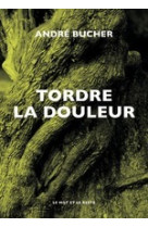 Tordre la douleur