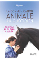 La communication animale au quotidien - nos animaux ont des choses à nous dire