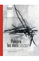 Peindre les mots - gestes d’artiste, voix de poètes