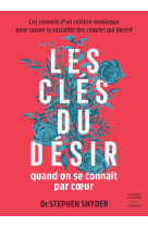 Les cles du desir quand on se connait par coeur - les conseils d'un celebre se