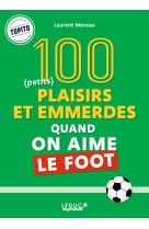 100 plaisirs et emmerdes quand on aime le foot