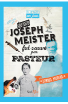 Il était un jour... quand joseph meister fut sauvé par pasteur