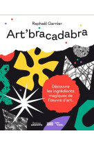 Art'bracadabra, decouvre les ingredients magiques de l'oeuvre