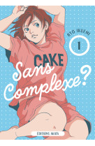 Sans complexe ? - tome 1