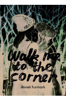 Walk me to the corner