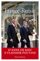 France-russie, la grande histoire - d'anne de kiev à vladimir poutine