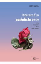 Itinéraire d'un socialiste perdu