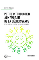 Petite introduction aux valeurs de la décroissance - pour une philosophie du vivre ensemble