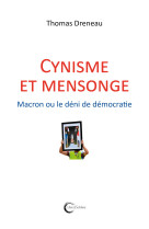 Cynisme et mensonge - macron ou le déni de démocratie