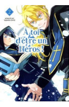 A toi d'être un héros ! t02