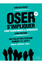 Oser s'impliquer pour transformer la démocratie (guide prati