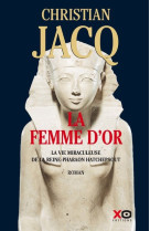 La femme d'or - la vie miraculeuse de la reine-pharaon hatchepsout