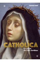 Catholica, le guide le l'art chrétien