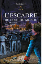 Les aventures de gilles belmonte - tome 6 l'escadre du bout du monde