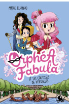 Orphéa fabula et les coulisses de versailles