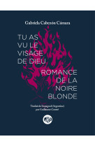 Tu as vu le visage de dieu - suivi de "romance de la noire b