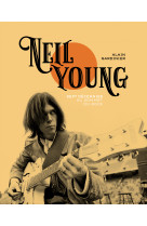 Neil young - sept décennies au sommet du rock