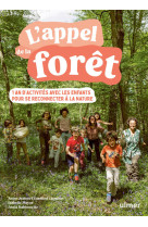 L'appel de la forêt - 1 an d'activités avec les enfants pour se reconnecter à la nature