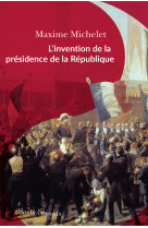 L'invention de la présidence de la république