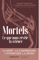 Mortels. ce que nous révèle la science