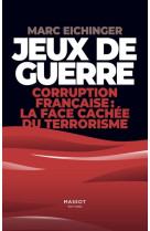 Jeux de guerre - corruption française : la face cachée de terrorisme