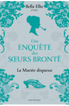 Une enquête des soeurs brontë, t1 : la mariée disparue