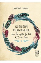 Guérison chamanique - avec les esprits du ciel et de la terre